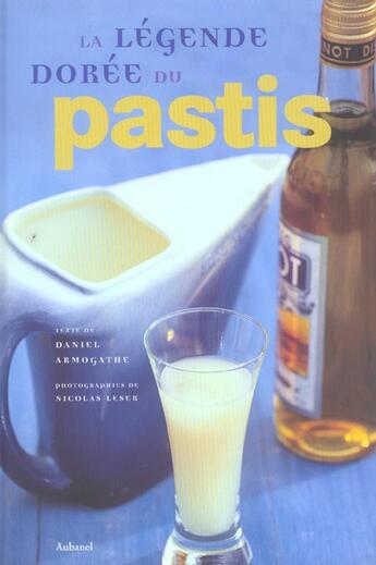 Couverture du livre « Legende Doree Du Pastis (La) » de Armogathe/Leser aux éditions La Martiniere