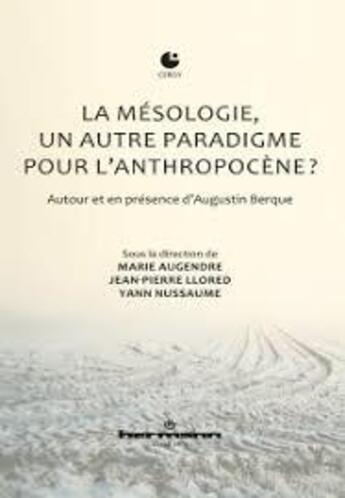 Couverture du livre « La mésologie, un autre paradigme pour l'anthropocène ? autour et en présence d'Augustin Berque » de Yann Nussaume et Marie Augendre et Jean-Pierre Llored aux éditions Hermann