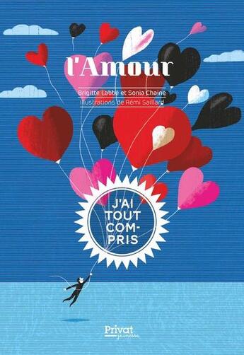 Couverture du livre « J'ai tout compris : l'amour » de Rémi Saillard et Sonia Chaine et Brigitte Labbe aux éditions Privat