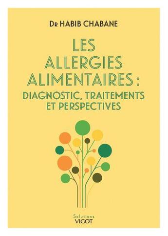 Couverture du livre « Les allergies alimentaires : diagnostic, traitements et perspectives » de Chabane Habib aux éditions Vigot