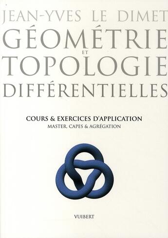 Couverture du livre « Géometrie et topologie differentielles ; cours et exercices d'application » de Le Dimet Jean Yves aux éditions De Boeck Superieur