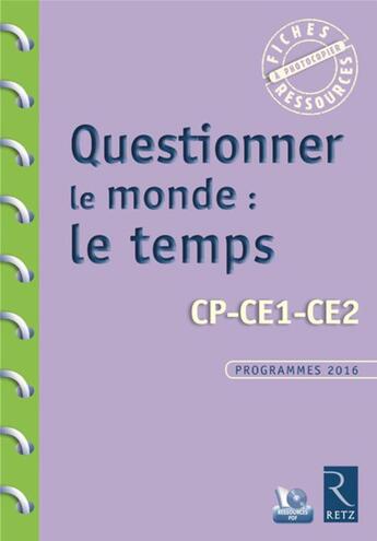 Couverture du livre « Questionner le monde : le temps + cd - cp-ce1-ce2 » de Francoise Bellanger aux éditions Retz