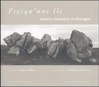 Couverture du livre « Presqu'une ile, sentiers douaniers en bretagne » de Le Men/Dussaud aux éditions Ouest France