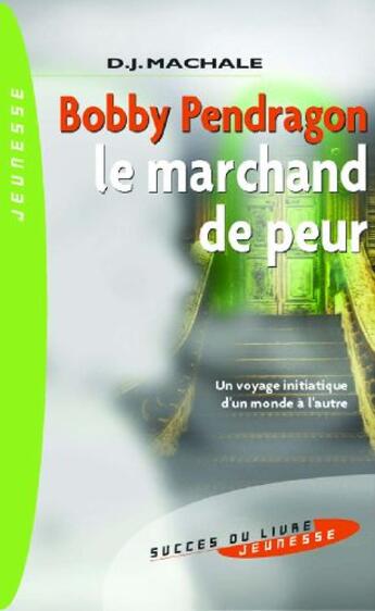 Couverture du livre « Bobby Pendragon ; le marchand de peur » de Mac Hale Dj aux éditions Succes Du Livre