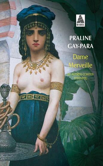 Couverture du livre « Dame merveille ; et autres contes d'Egypte » de Praline Gay-Para aux éditions Actes Sud