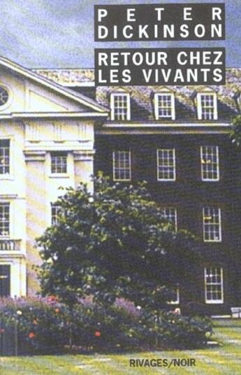 Couverture du livre « Retour chez les vivants » de Dickinson Peter aux éditions Rivages