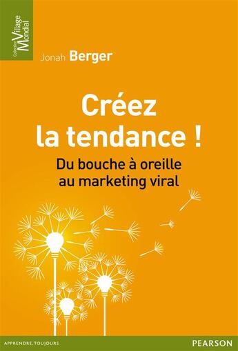 Couverture du livre « Créez la tendance ! du bouche à oreille au marketing viral » de Jonah Berger aux éditions Pearson