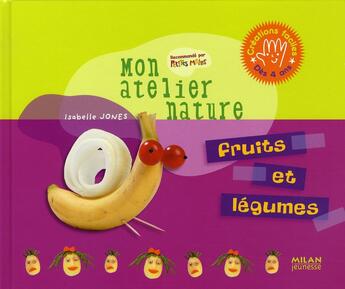 Couverture du livre « Fruits et légumes » de Jessica Secheret et Isabelle Jones aux éditions Milan