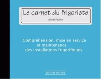 Couverture du livre « Le carnet du frigoriste » de Michel Poulain aux éditions Les Cles Du Froid