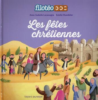 Couverture du livre « Les fêtes chrétiennes » de Anne-Isabelle Lacassagne et Estelle Chandelier aux éditions Bayard Jeunesse