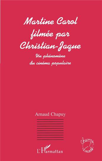 Couverture du livre « Martine carol filmee par christian-jaque - un phenomene du cinema populaire » de Arnaud Chapuy aux éditions L'harmattan