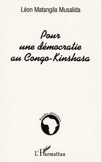 Couverture du livre « POUR UNE DÉMOCRATIE AU CONGO-KINSHASA » de Léon Matangila Musadila aux éditions L'harmattan