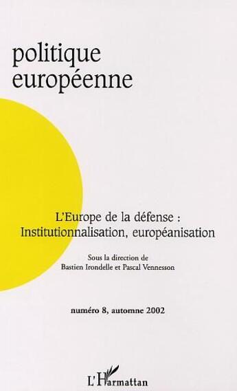 Couverture du livre « L'Europe de la défense ; institutionnalisation européanisation » de  aux éditions L'harmattan