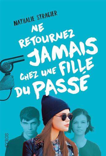 Couverture du livre « Ne retournez jamais chez une fille du passé » de Nathalie Stragier aux éditions Syros