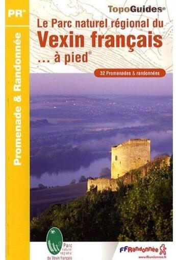 Couverture du livre « Le parc naturel régional du Vexin français... à pied ; 78-95 - PR - PN14 » de  aux éditions Ffrp