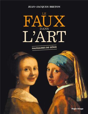 Couverture du livre « Le faux dans l'art faussaire de génie » de Jean-Jacques Breton aux éditions Hugo Image