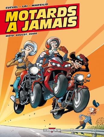 Couverture du livre « Motards à jamais t.2 ; moto, boulot, dodo » de Xavier Cucuel et Fabio Lai et Diego Marsilio aux éditions Delcourt