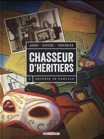 Couverture du livre « Chasseur d'héritiers Tome 2 ; secrets de famille » de Nicolas Jarry et Benoît Rivière et Guillaume Tavernier aux éditions Delcourt