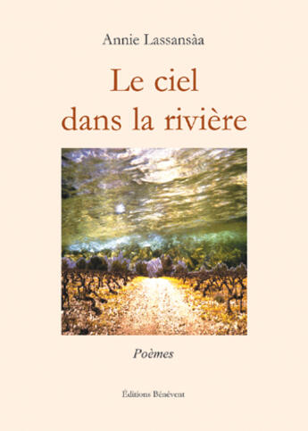 Couverture du livre « Le ciel dans la rivière » de Annie Lassansaa aux éditions Benevent