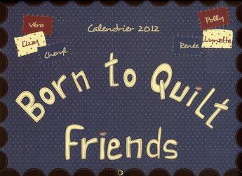 Couverture du livre « Calendrier born to quilt friends 2012 » de  aux éditions De Saxe