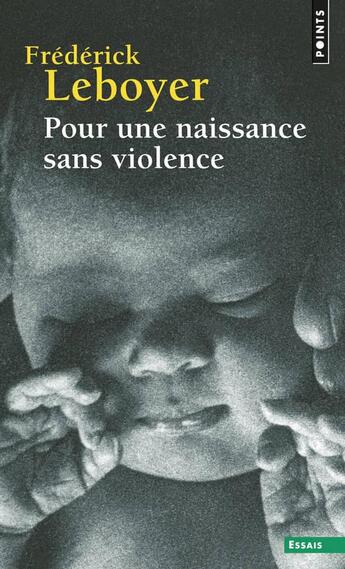 Couverture du livre « Pour une naissance sans violence » de Frederick Leboyer aux éditions Points