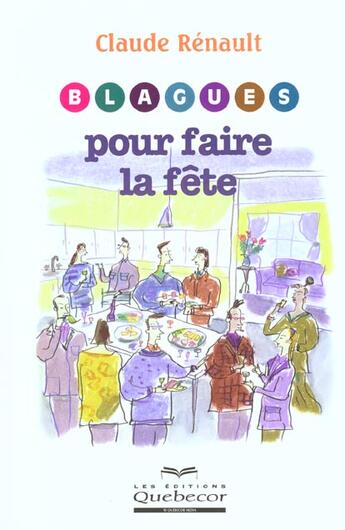 Couverture du livre « Blagues Pour Faire La Fete » de Claude Renault aux éditions Quebecor