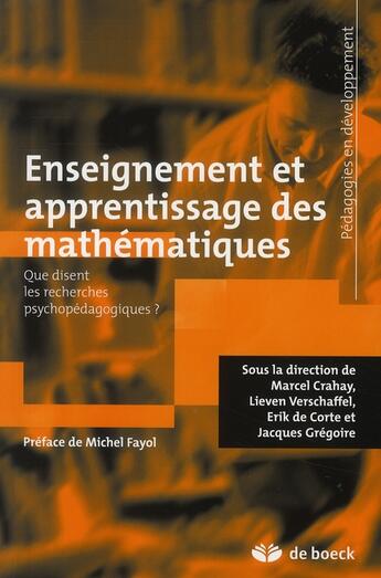 Couverture du livre « Enseignement et apprentissage des mathématiques : Que disent les recherches psychopédagogiques ? » de Marcel Crahay et Jacques Gregoire et Erik De Corte et Lieven Verschaffel aux éditions De Boeck Superieur