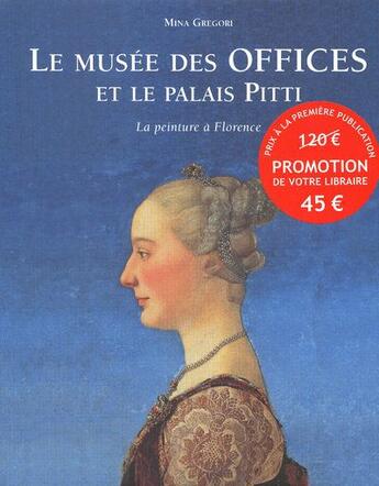 Couverture du livre « Le musée des offices et le palais Pitti ; la peinture à Florence » de Mina Gregori aux éditions Place Des Victoires