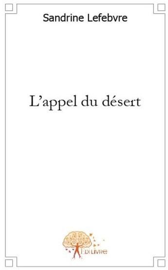 Couverture du livre « L'appel du désert » de Sandrine Lefebvre aux éditions Edilivre