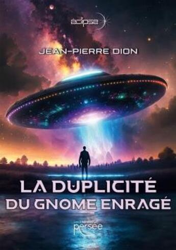 Couverture du livre « La duplicité du gnome enragé » de Jean-Pierre Dion aux éditions Persee