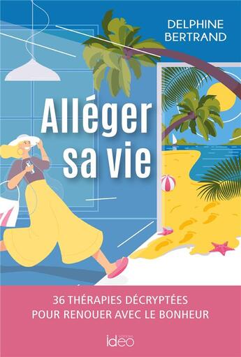 Couverture du livre « Alleger sa vie » de Bertrand Delphine aux éditions Ideo