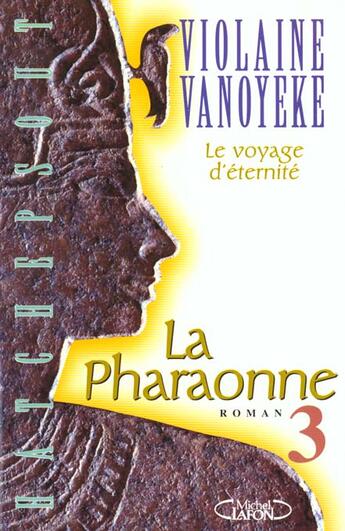 Couverture du livre « La pharaonne - tome 3 voyage d'eternite » de Violaine Vanoyeke aux éditions Michel Lafon