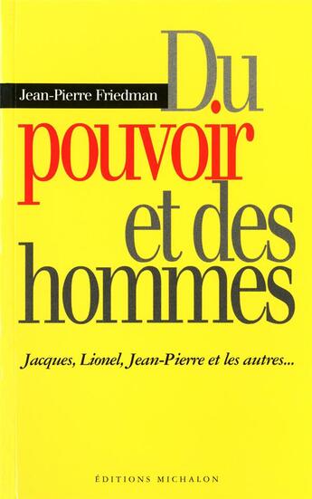 Couverture du livre « Pouvoir et des hommes » de Jean-Pierre Friedman aux éditions Michalon