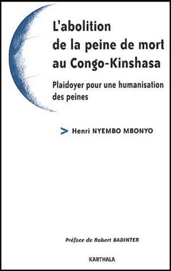 Couverture du livre « L'abolition de la peine de mort au Congo-Kinshasa ; plaidoyer pour une humanisation des peines » de Henri Nyembo Mbonyo aux éditions Karthala