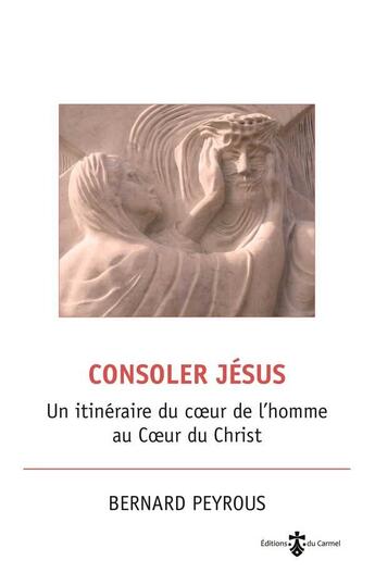 Couverture du livre « Vives Flammes Tome 30 : consoler Jésus » de Bernard Peyrous aux éditions Carmel