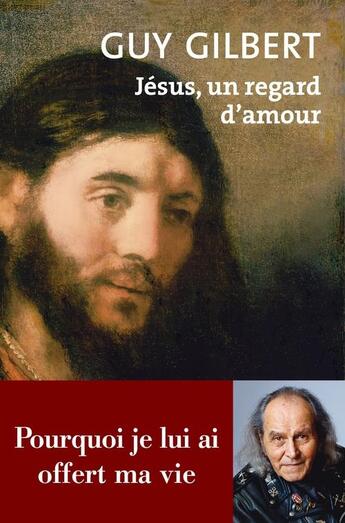 Couverture du livre « Jésus, un regard d'amour » de Guy Gilbert aux éditions Philippe Rey