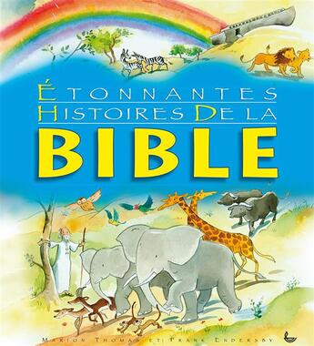 Couverture du livre « Étonnantes histoires de la Bible » de Frank Endersby et Marion Thomas aux éditions Ligue Pour La Lecture De La Bible