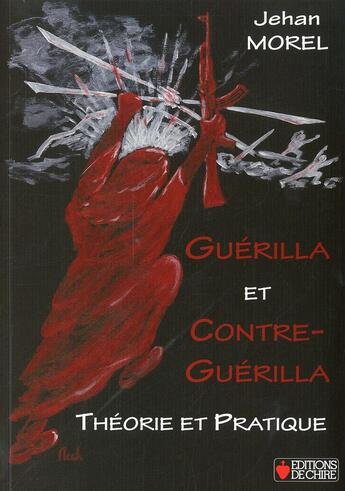 Couverture du livre « Guerilla et contre-guerilla. theorie et pratique » de (Jehan) Morel aux éditions Chire