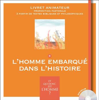 Couverture du livre « Et qui donc est l'homme ? ; livret animateur 8 ; l'homme embarque dans l'histoire » de  aux éditions Crer-bayard