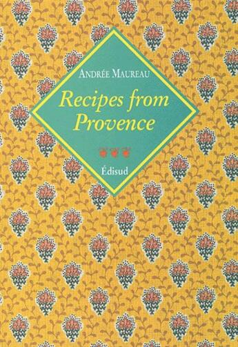 Couverture du livre « Recipes from provence » de Andree Maureau aux éditions Edisud