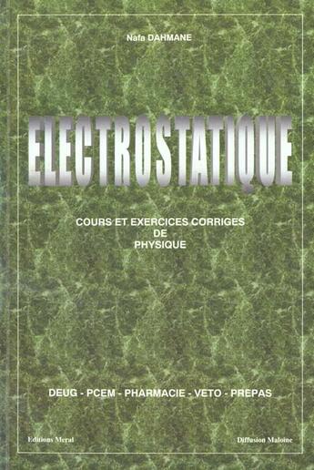 Couverture du livre « Electrostatique ; cours et exercices corriges de physique deug ; pcem ; pharmacie ; veto ; prepas » de D Dahmane aux éditions Meral