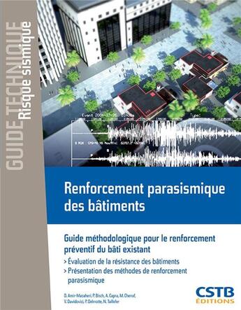 Couverture du livre « Renforcement parasismique des bâtiments ; guide méthodologique pour le renforcement préventif du bâtiment » de Menad Chenaf aux éditions Cstb