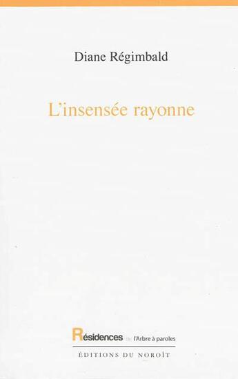 Couverture du livre « L'Insensee Rayonne » de Diane Régimbald aux éditions L'arbre A Paroles