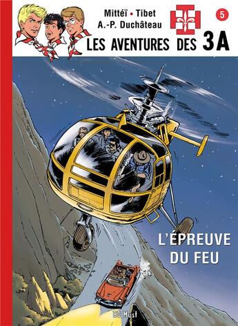 Couverture du livre « Les aventures des 3A Tome 5 : l'épreuve du feu » de Tibet et Mittei et Andre-Paul Duchateau aux éditions Bd Must