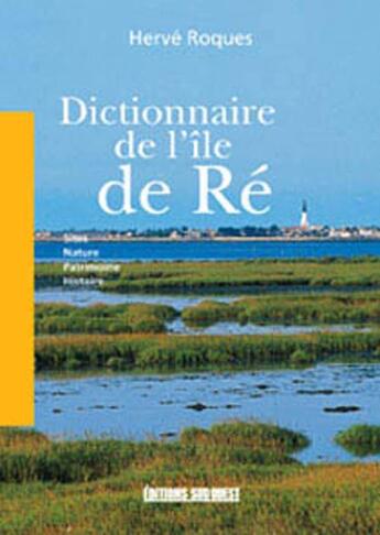 Couverture du livre « Dictionnaire de l'ile de re » de Herve Roques aux éditions Sud Ouest Editions