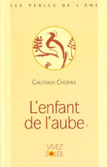 Couverture du livre « L'enfant de l'aube » de Chopra Gautama aux éditions Vivez Soleil