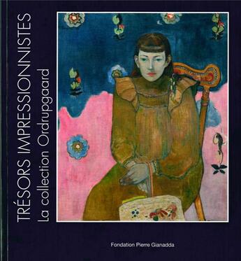 Couverture du livre « Trésors impressionnistes ; la collection Ordrupgard, Degas, Cézanne, Monet, Renoir, Gauguin, Matisse » de Marchesseau et Fonsmark aux éditions Gianadda