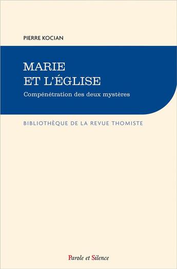 Couverture du livre « Marie et l'Eglise ; compénétration des deux mystères » de Kocian Pierre aux éditions Parole Et Silence