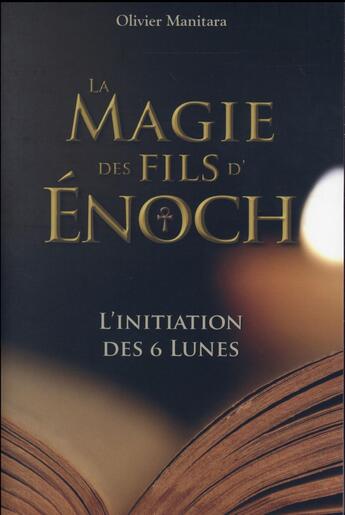 Couverture du livre « La magie des fils d'énoch : l'initiation des 6 lunes » de Olivier Manitara aux éditions Essenia