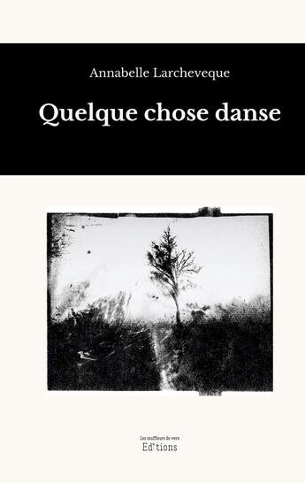 Couverture du livre « Quelque chose danse » de Annabelle Larcheveque aux éditions Les Souffleurs De Vers